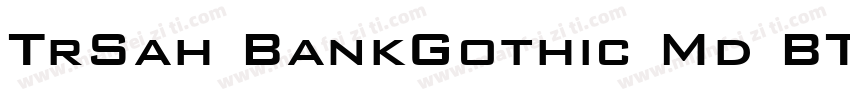 TrSah BankGothic Md BT Medium字体转换